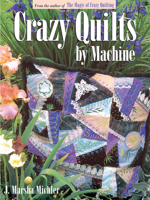 Title details for Crazy Quilts by Machine by J. Marsha Michler - Available